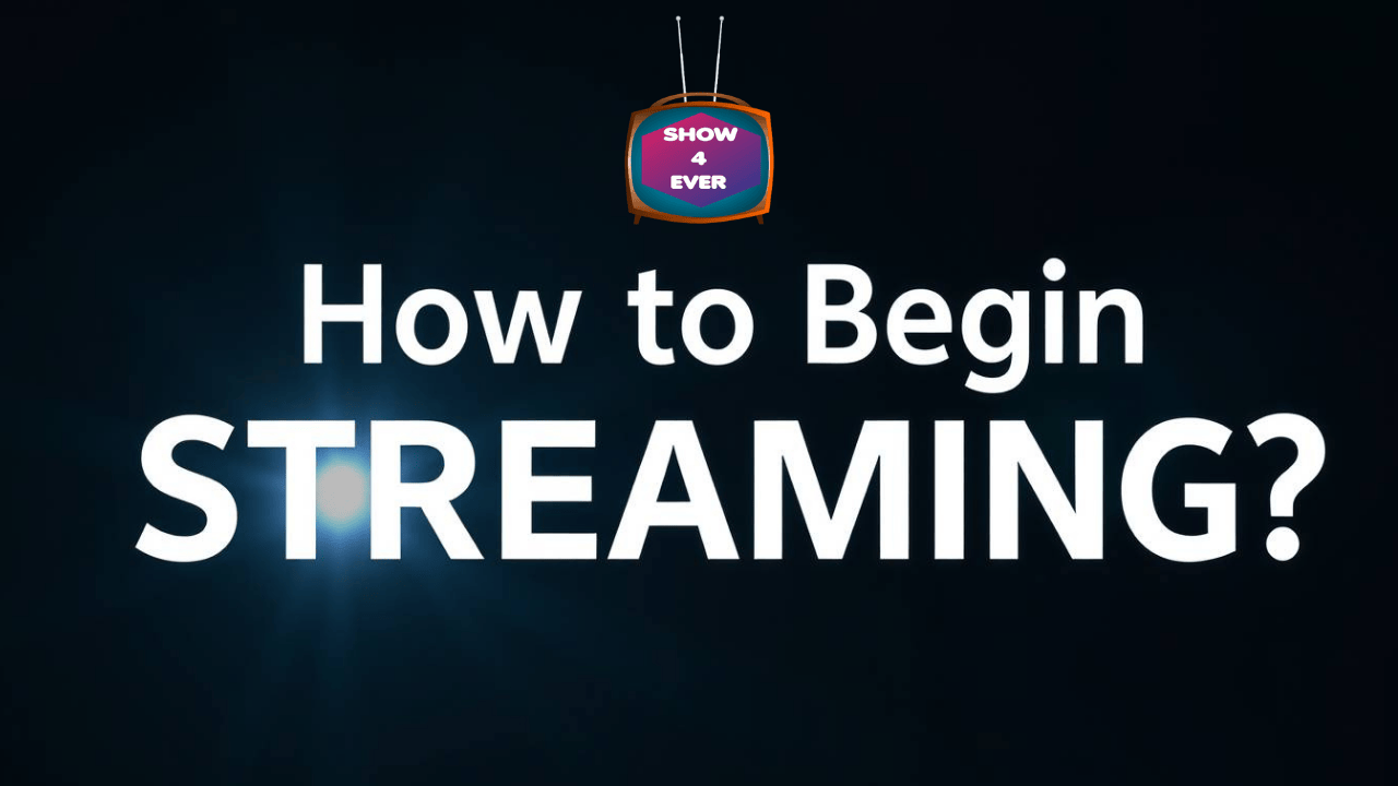 How to Begin Streaming