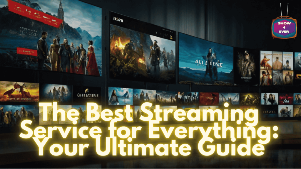 What Is the Best Streaming Service to Get Everything? Discover the Ultimate All-in-One Platform!