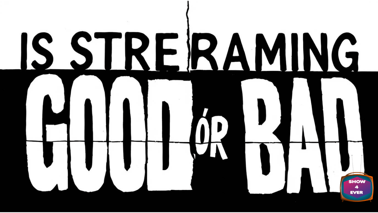 Is streaming good or bad