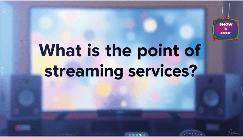 What is the point of streaming services