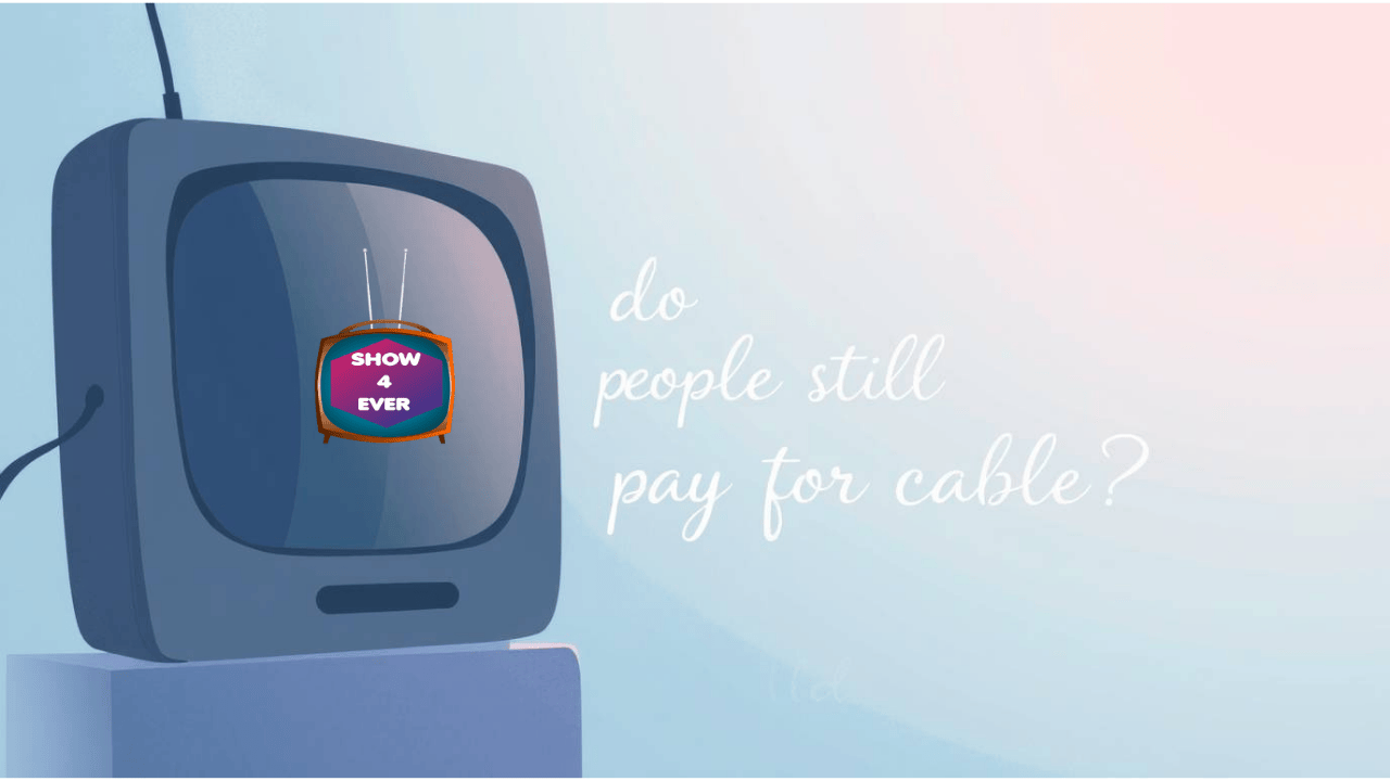 Why do people still pay for cable