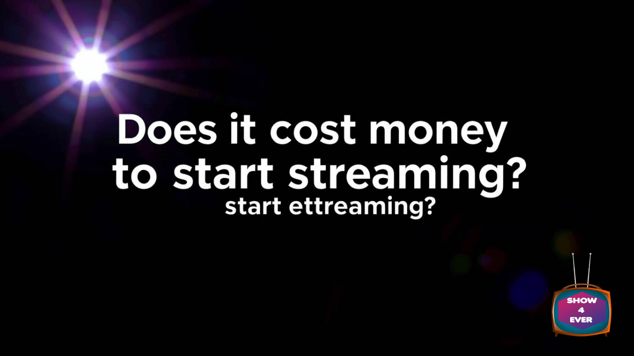Does it cost money to start streaming