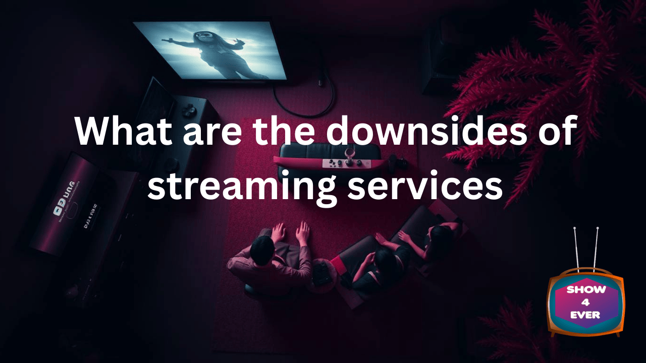What are the downsides of streaming services
