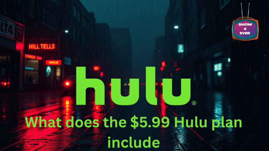 What Does the $5.99 Hulu Plan Include