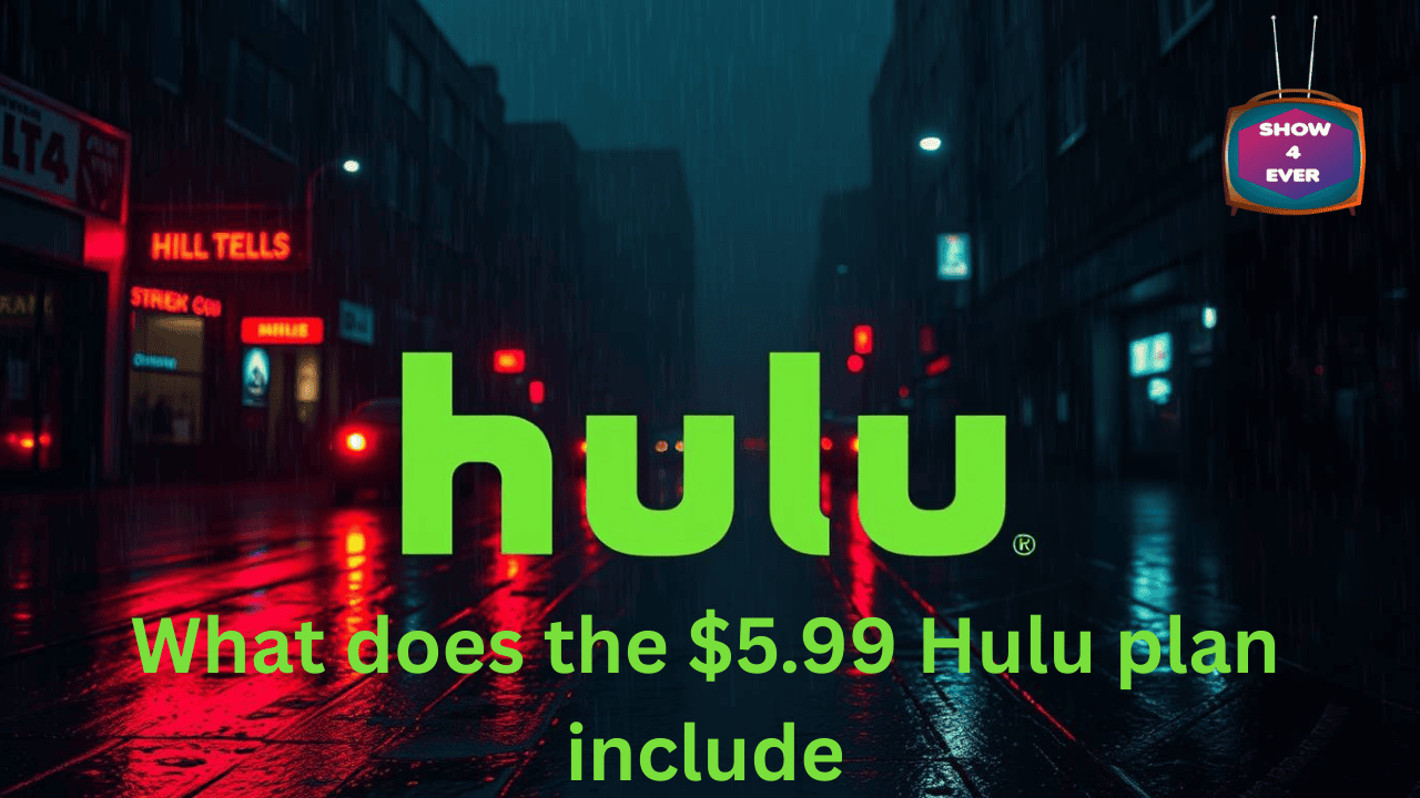 What Does the $5.99 Hulu Plan Include