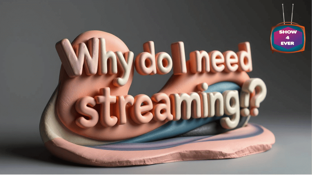Why do I need streaming