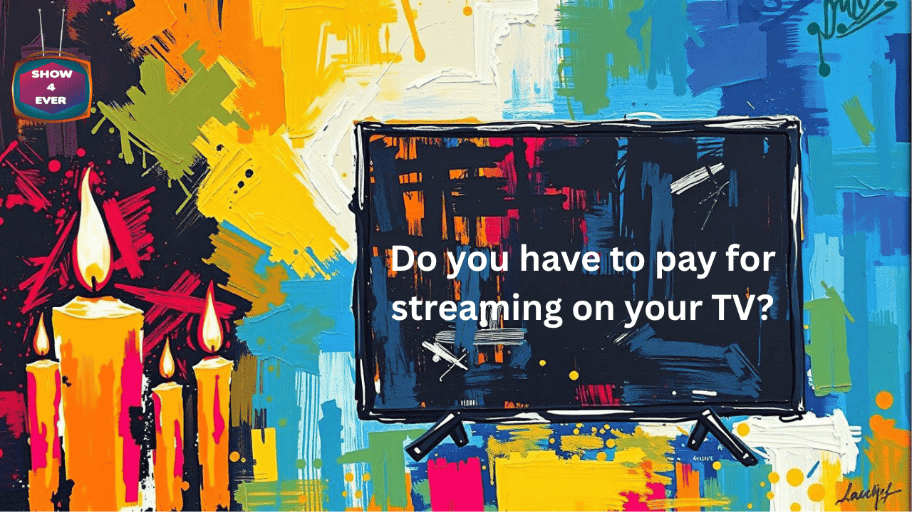 Do you have to pay for streaming on your TV