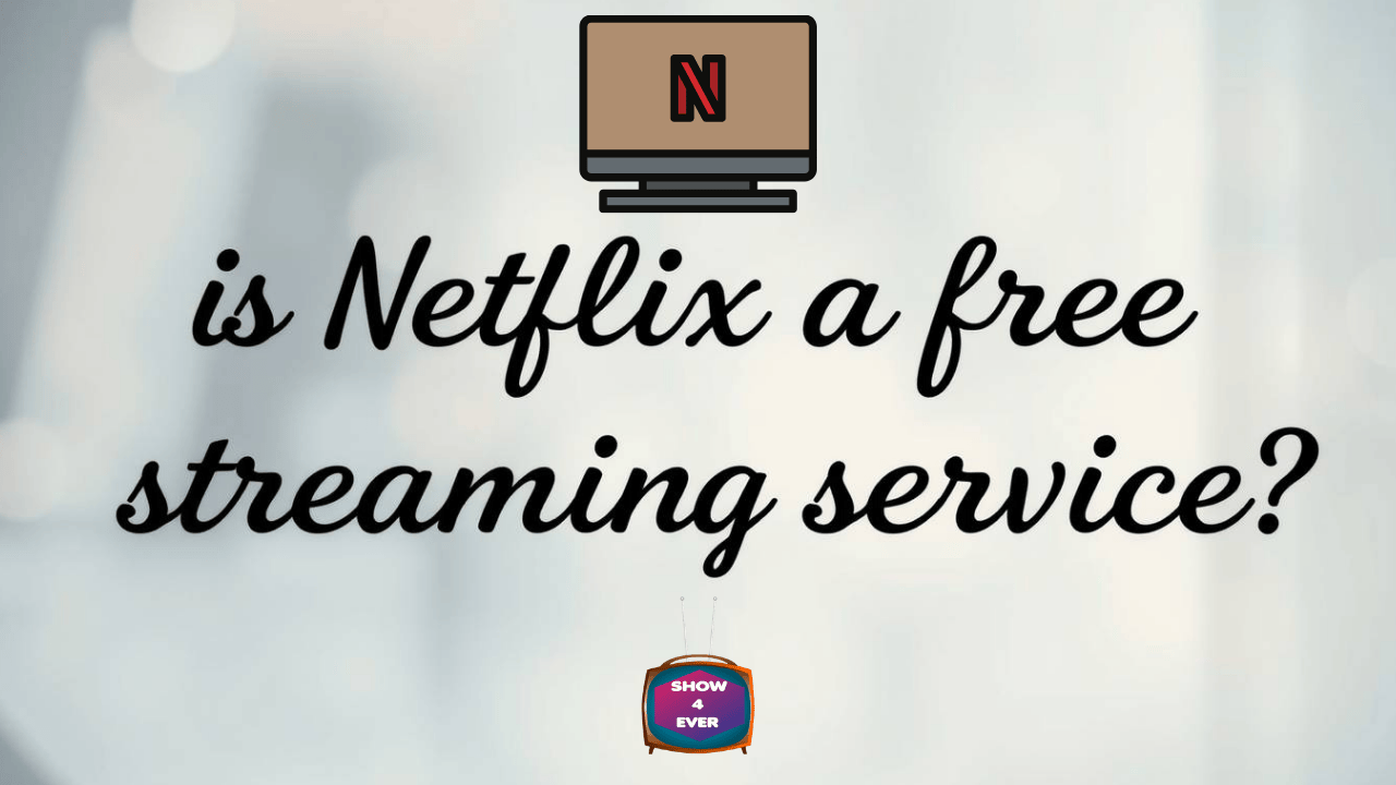 Is Netflix a free streaming service
