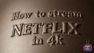 How-to-stream-Netflix-in-4k-300x169 How to stream Netflix in 4k