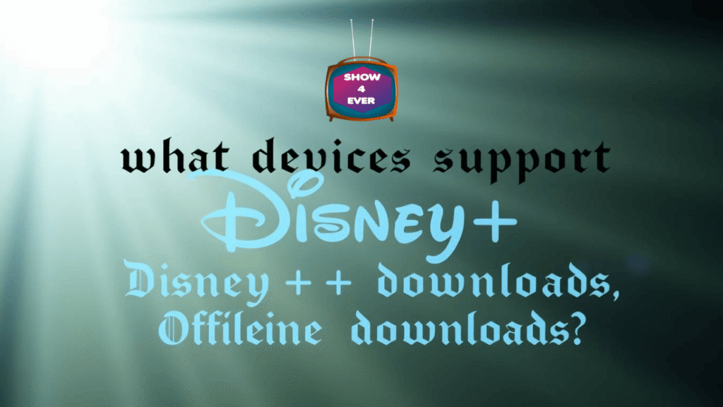 what devices support Disney+ offline downloads