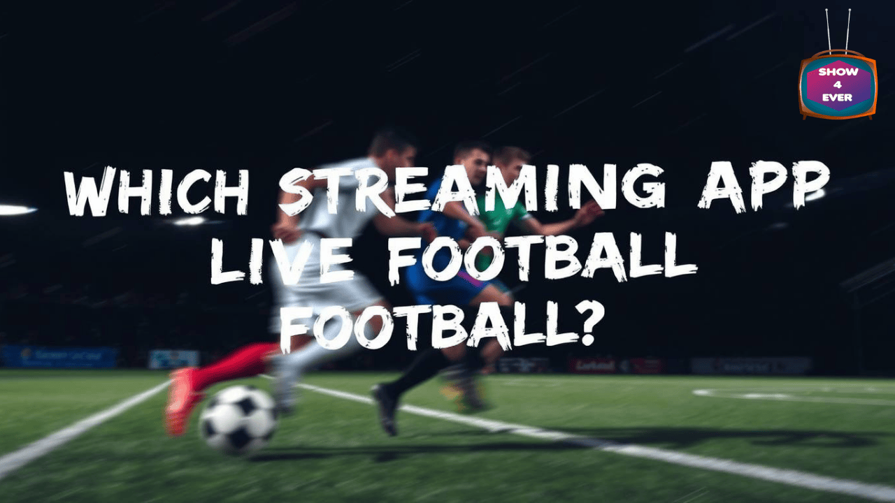 which streaming app for live football