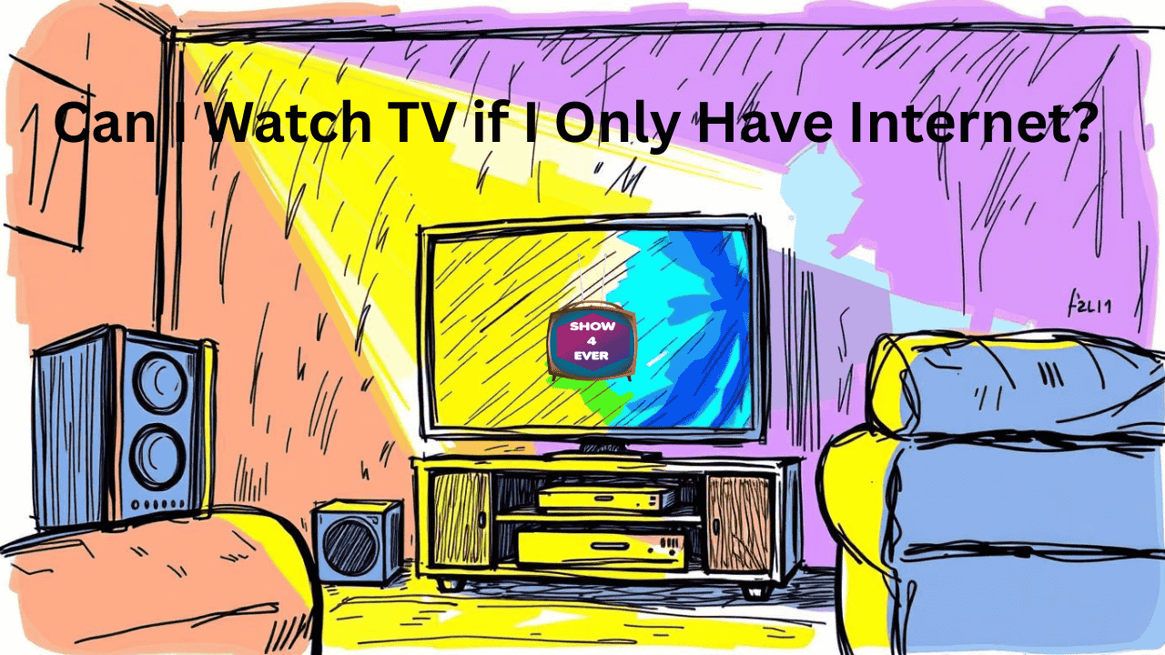 Can I watch TV if I only have internet