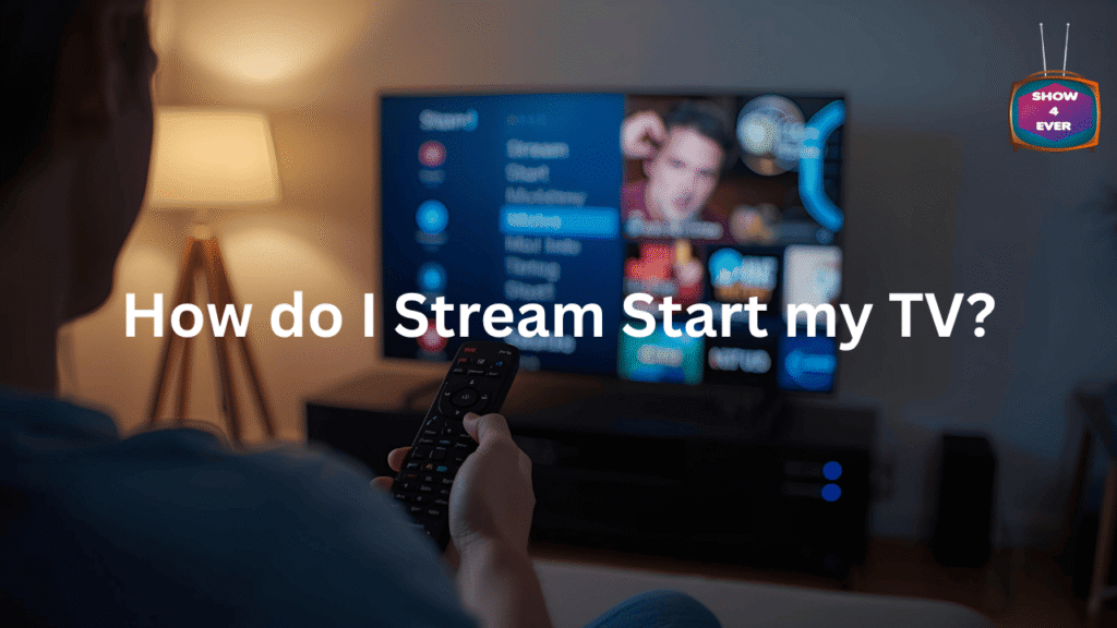 How do I Stream Start my TV