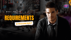 What are the minimum requirements for streaming