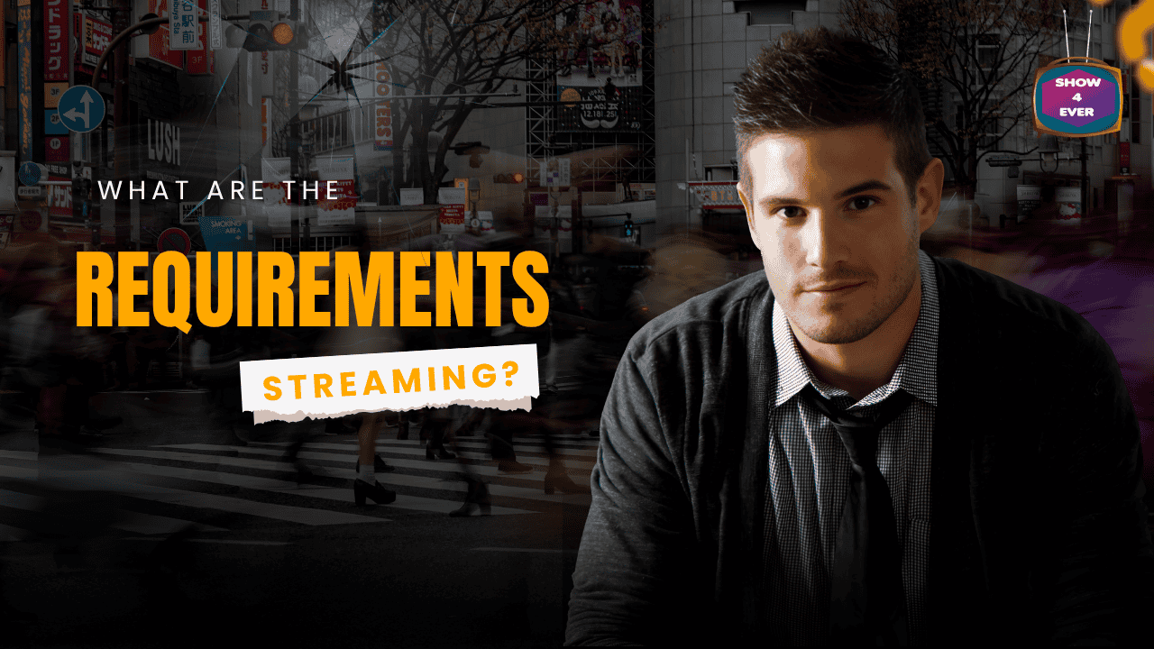 What are the minimum requirements for streaming