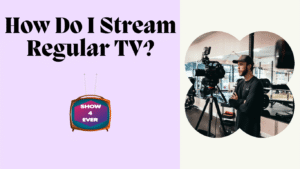 How Do I Stream Regular TV