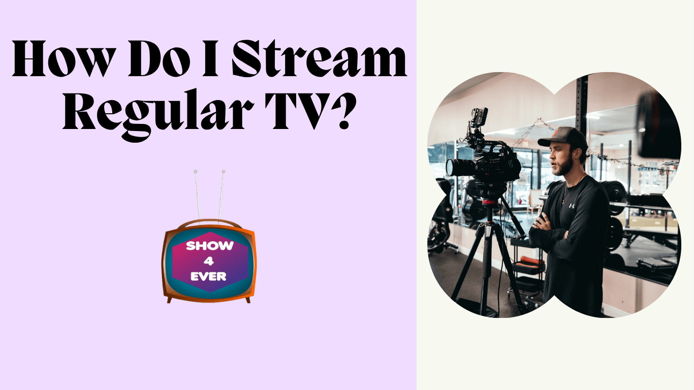 How Do I Stream Regular TV
